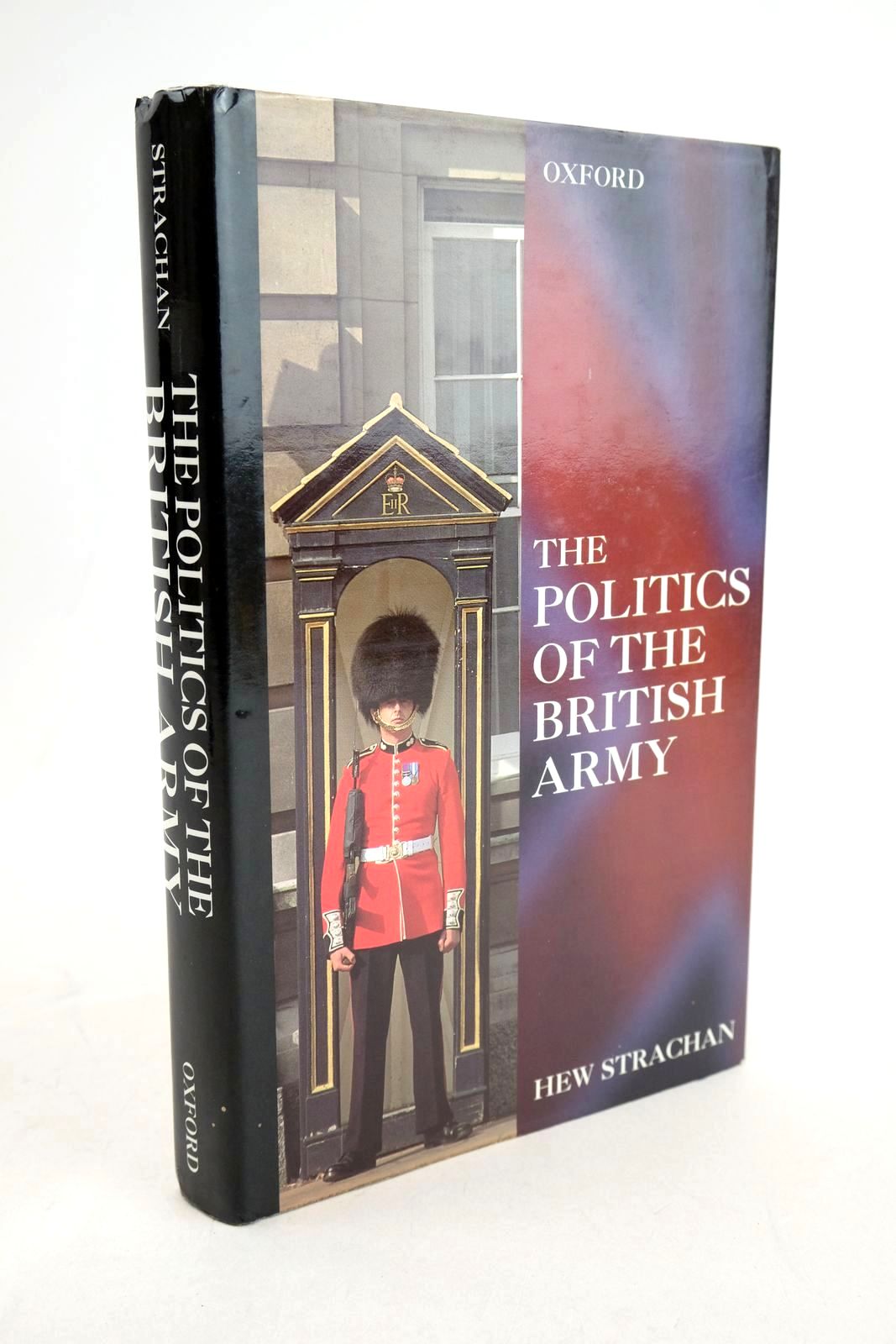 Photo of THE POLITICS OF THE BRITISH ARMY written by Strachan, Hew published by Oxford University Press, The Clarendon Press (STOCK CODE: 1327421)  for sale by Stella & Rose's Books