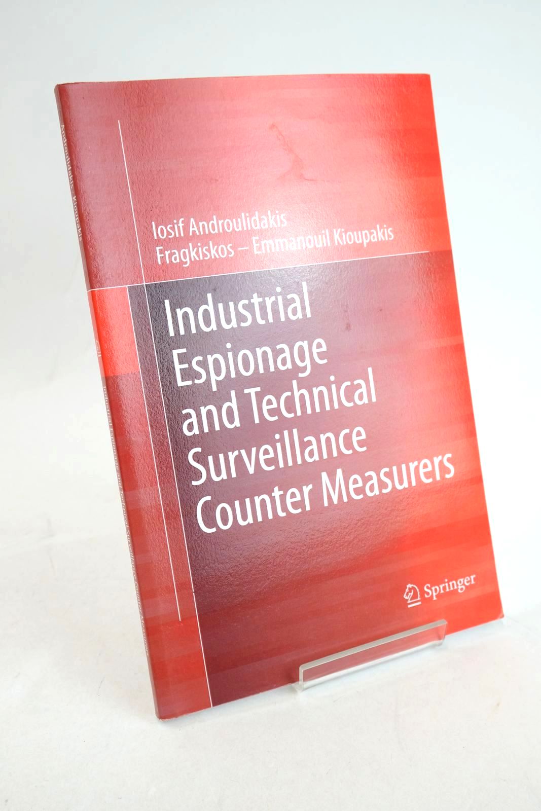 Photo of INDUSTRIAL ESPIONAGE AND TECHNICAL SURVEILLANCE COUNTER MEASURERS written by Androulidakis, Losif Kioupakis, Fragkiskos-Emmanouil published by Springer (STOCK CODE: 1327424)  for sale by Stella & Rose's Books