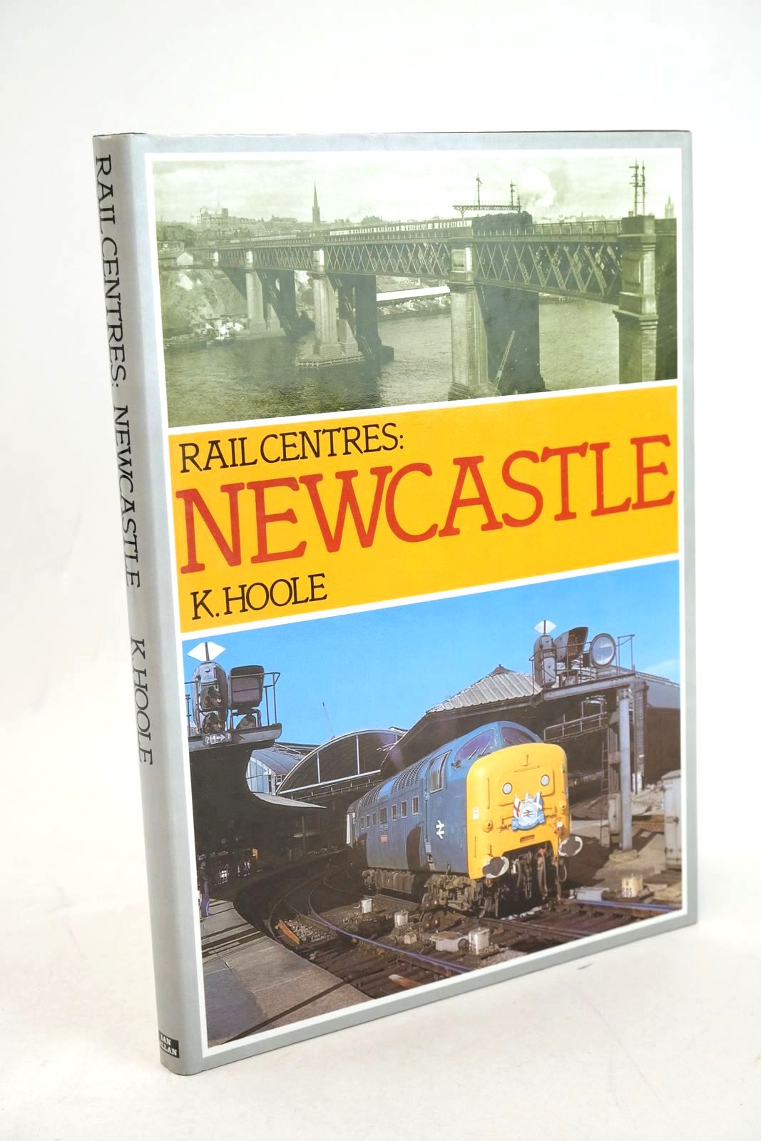 Photo of RAIL CENTRES: NEWCASTLE written by Hoole, K. published by Ian Allan Ltd. (STOCK CODE: 1327447)  for sale by Stella & Rose's Books