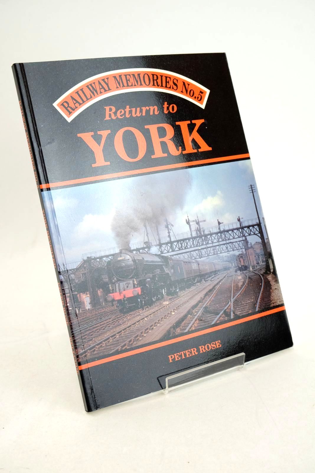 Photo of RAILWAY MEMORIES No. 5 RETURN TO YORK written by Rose, Peter published by Bellcode Books (STOCK CODE: 1327449)  for sale by Stella & Rose's Books