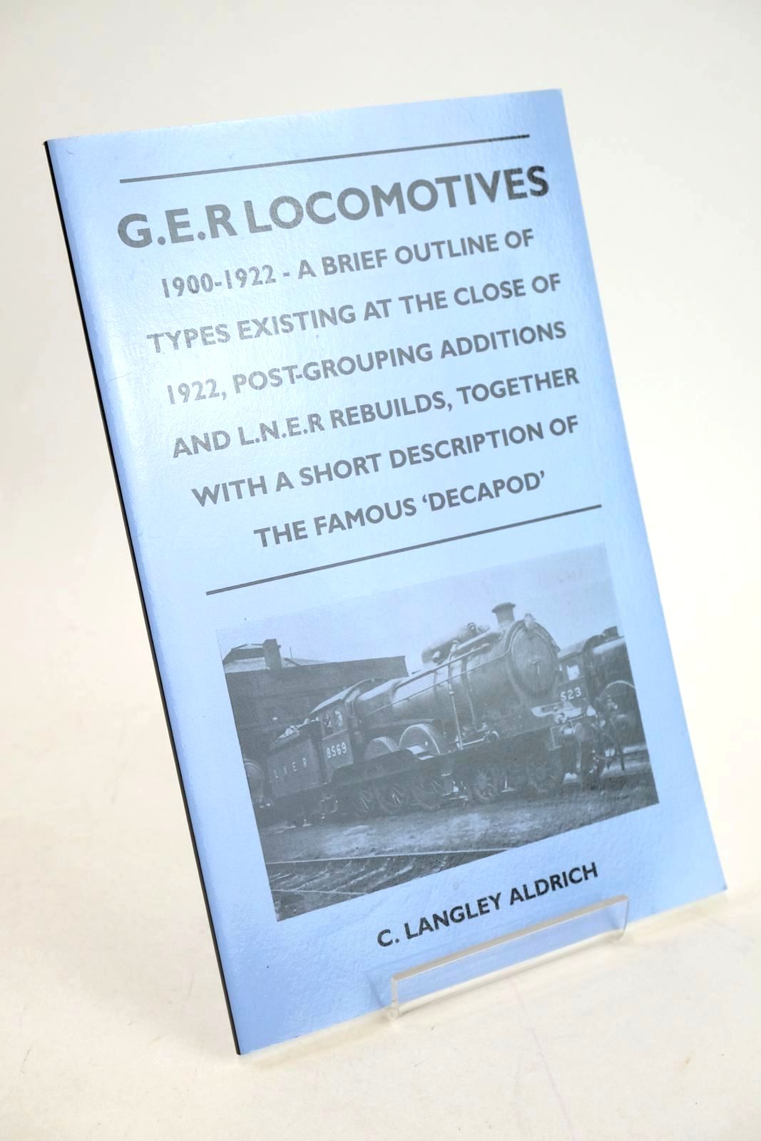Photo of G.E.R. LOCOMOTIVES 1900-1922 written by Aldrich, C. Langley published by Jackson Press (STOCK CODE: 1327489)  for sale by Stella & Rose's Books