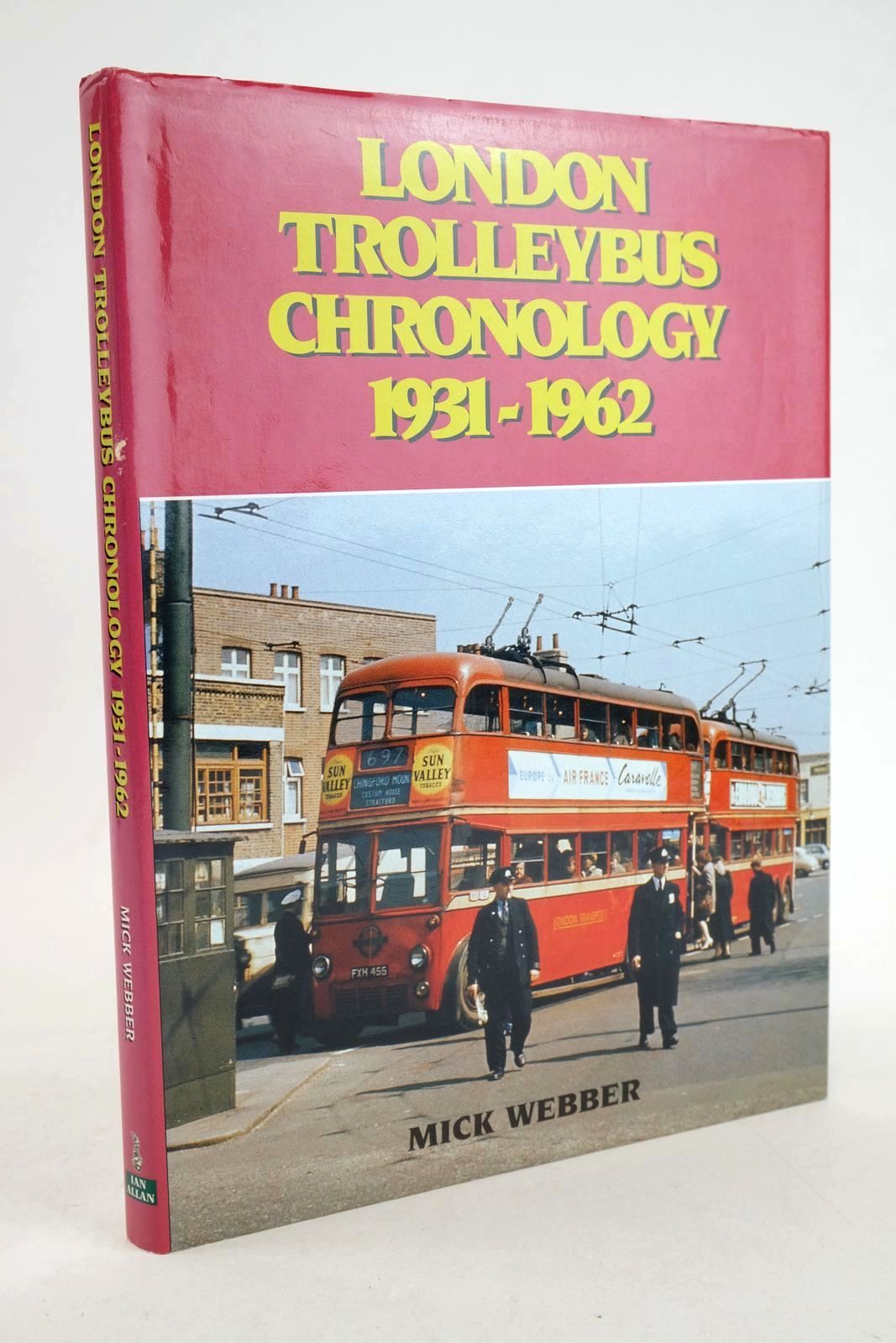 Photo of LONDON TROLLEYBUS CHRONOLOGY 1931-1662 written by Webber, Mick published by Ian Allan Publishing (STOCK CODE: 1327584)  for sale by Stella & Rose's Books
