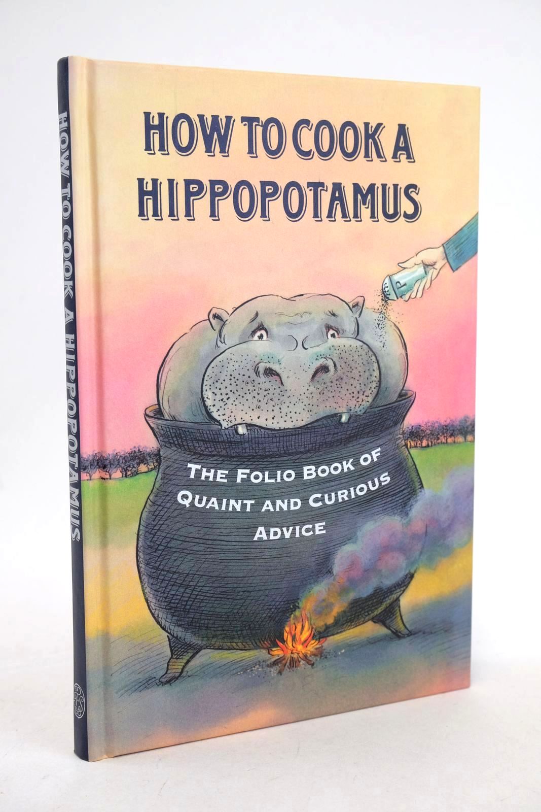 Photo of HOW TO COOK A HIPPOPOTAMUS THE FOLIO BOOK OF QUAINT AND CURIOUS ADVICE- Stock Number: 1327589