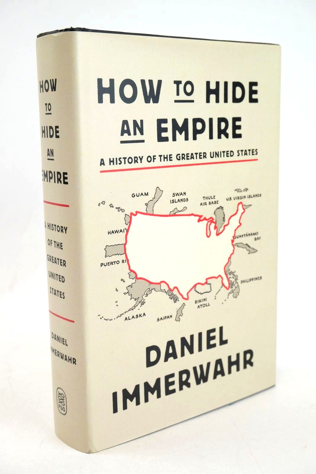 Photo of HOW TO HIDE AN EMPIRE: A HISTORY OF THE GREATER UNITED STATES written by Immerwahr, Daniel published by Farrar, Straus &amp; Giroux (STOCK CODE: 1327714)  for sale by Stella & Rose's Books