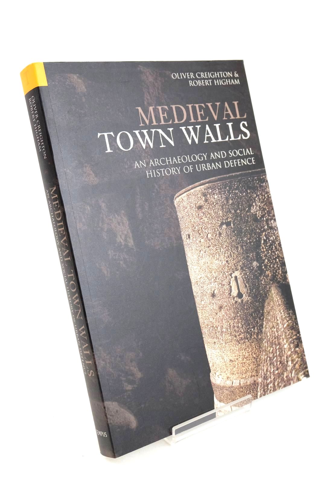 Photo of MEDIEVAL TOWN WALLS: AN ARCHAEOLOGY AND SOCIAL HISTORY OF URBAN DEFENCE written by Creighton, Oliver Higham, Robert published by Tempus Publishing Ltd (STOCK CODE: 1327716)  for sale by Stella & Rose's Books