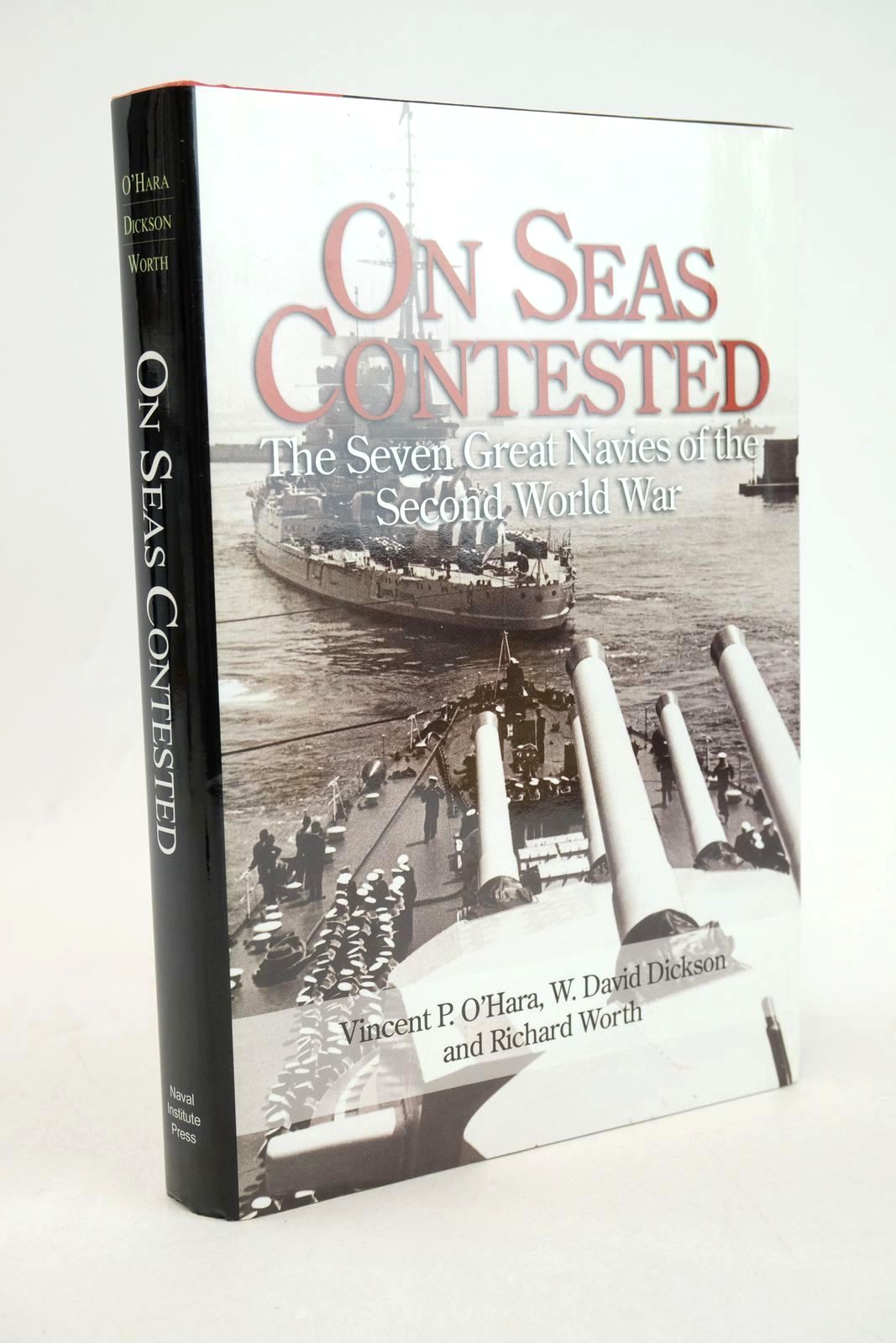 Photo of ON SEAS CONTESTED: THE SEVEN GREAT NAVIES OF THE SECOND WORLD WAR written by O'Hara, Vincent P. Dickson, W.D. Worth, Richard published by Naval Institute Press (STOCK CODE: 1327722)  for sale by Stella & Rose's Books