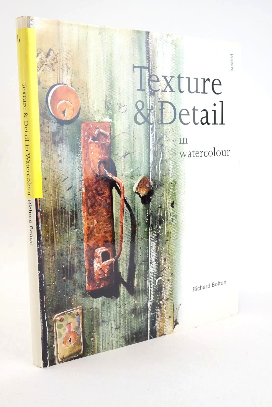 Photo of TEXTURE AND DETAIL IN WATERCOLOUR written by Bolton, Richard illustrated by Bolton, Richard published by B.T. Batsford Ltd. (STOCK CODE: 1327800)  for sale by Stella & Rose's Books