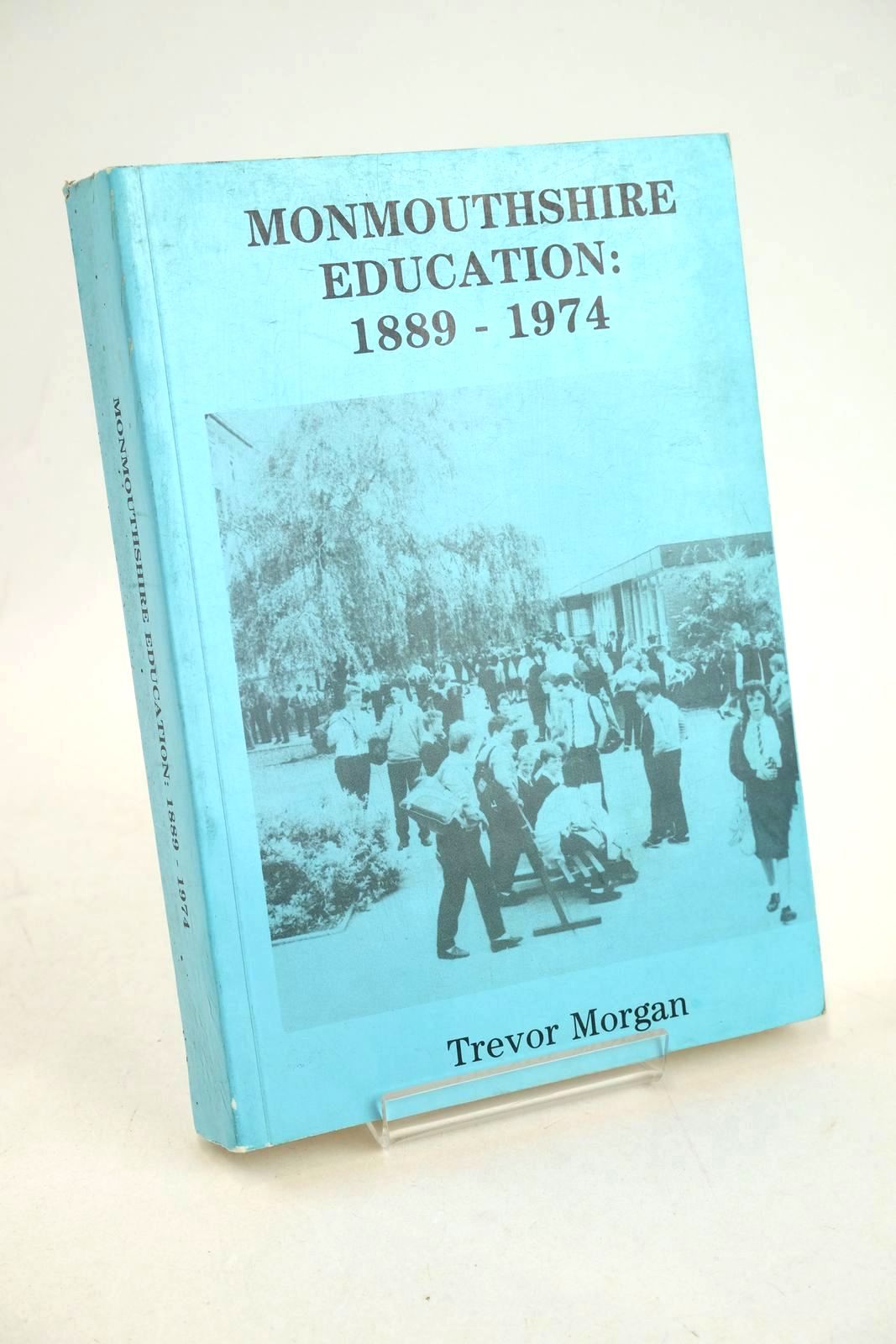 Photo of MONMOUTHSHIRE EDUCATION: 1889 - 1974 written by Morgan, Trevor published by Cwmbran Community Press Ltd. (STOCK CODE: 1327842)  for sale by Stella & Rose's Books