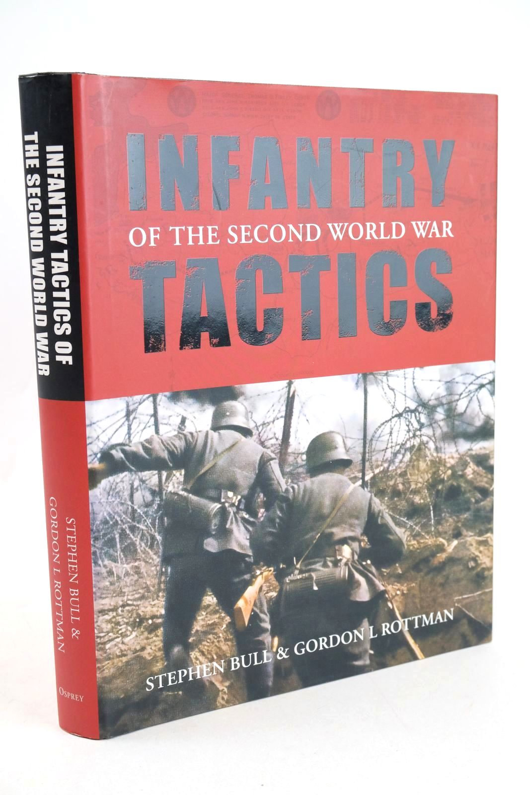 Photo of INFANTRY TACTICS OF THE SECOND WORLD WAR written by Bull, Stephen Rottman, Gordon published by Osprey Publishing (STOCK CODE: 1327877)  for sale by Stella & Rose's Books