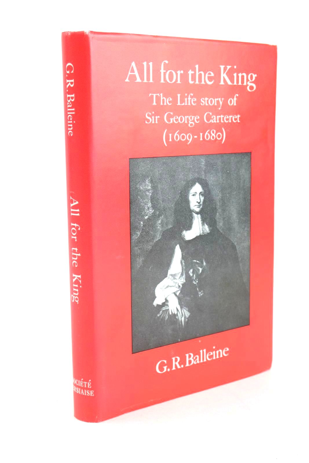 Photo of ALL FOR THE KING: THE LIFE STORY OF SIR GEORGE CARTERET (1609-1680) written by Belleine, G.R. published by La Societe Jersiaise (STOCK CODE: 1327925)  for sale by Stella & Rose's Books