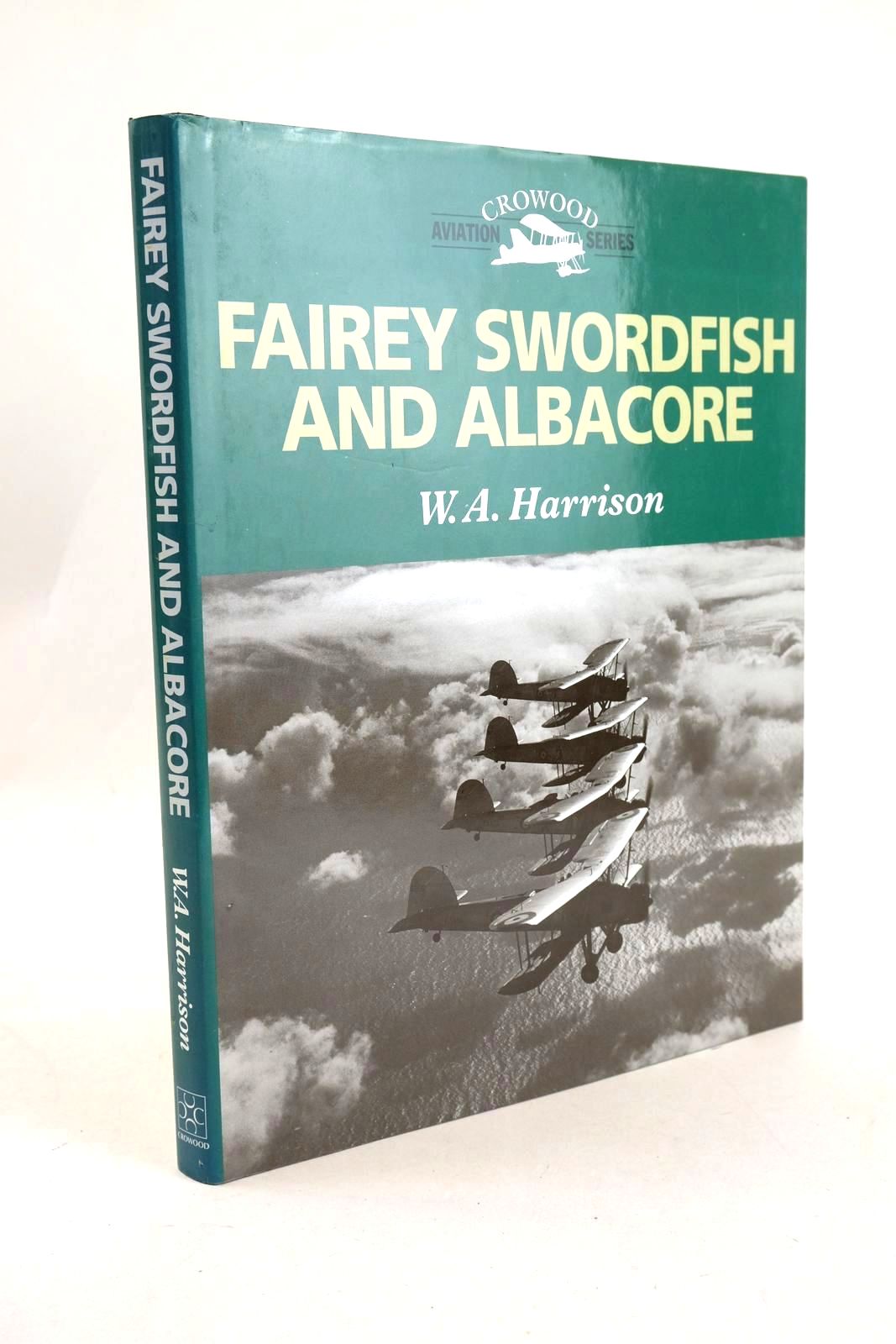 Photo of FAIREY SWORDFISH AND ALBACORE (CROWOOD AVIATION) written by Harrison, W.A. published by The Crowood Press (STOCK CODE: 1327957)  for sale by Stella & Rose's Books