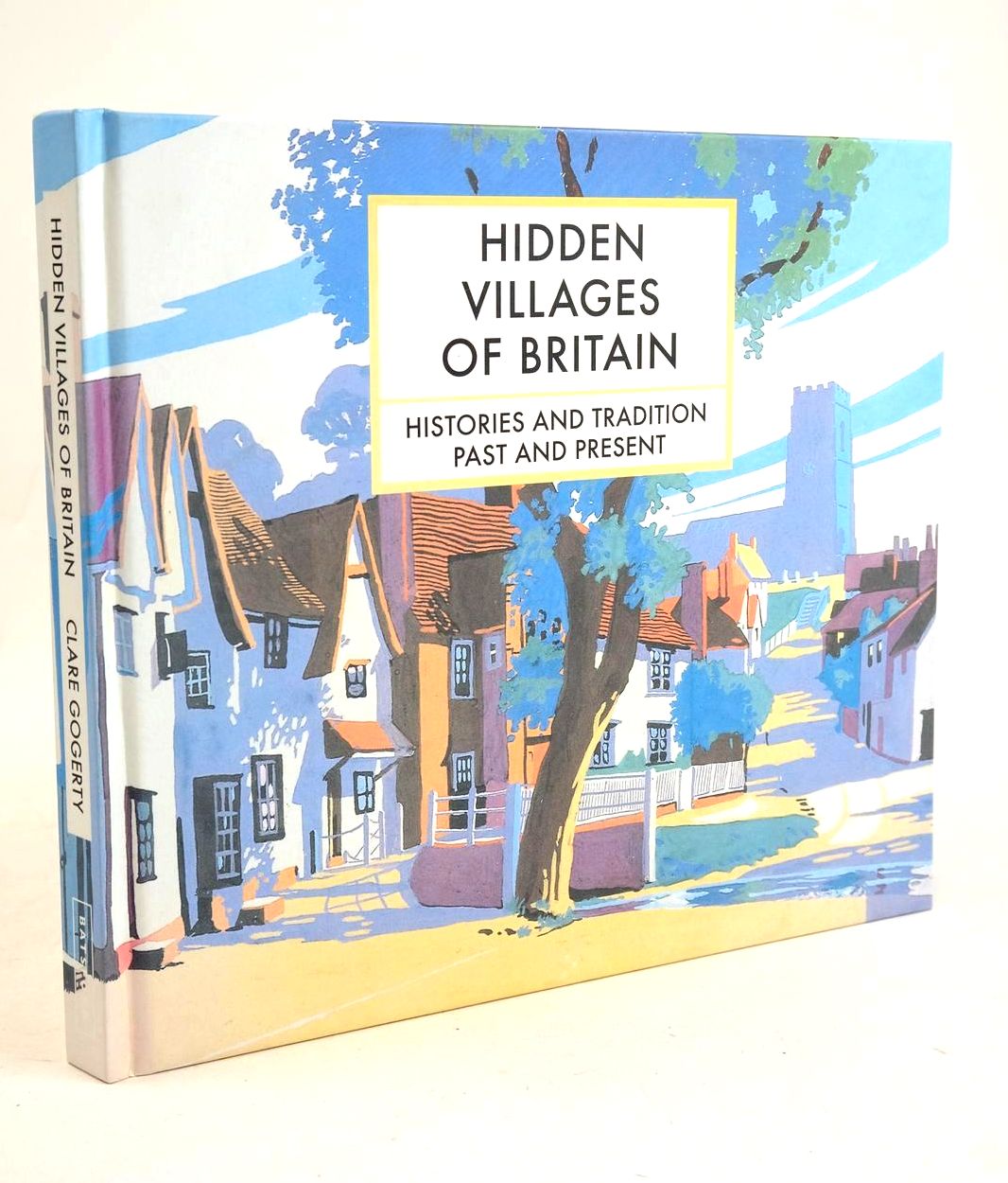 Photo of HIDDEN VILLAGES OF BRITAIN: HISTORIES AND TRADITION PAST AND PRESENT written by Gogerty, Clare illustrated by Cook, Brian published by Batsford (STOCK CODE: 1327962)  for sale by Stella & Rose's Books
