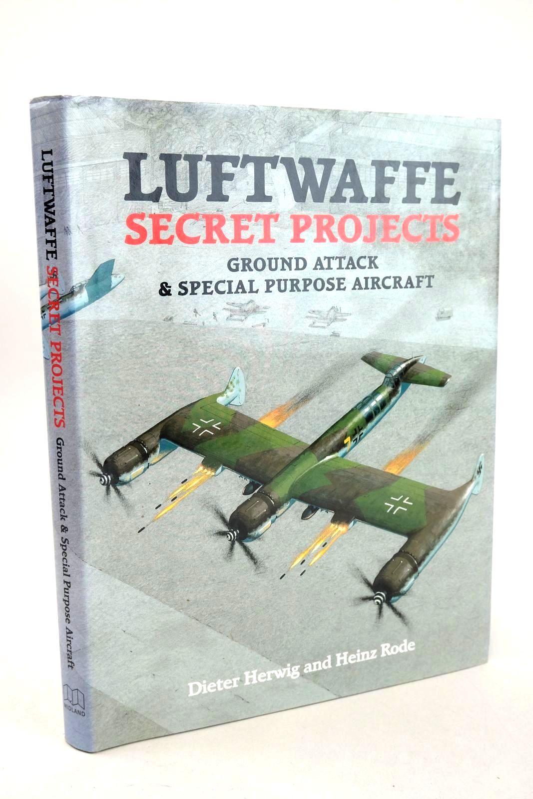 Photo of LUFTWAFFE SECRET PROJECTS GROUND ATTACK &AMP; SPECIAL PURPOSE AIRCRAFT written by Herwig, Dieter Rode, Heinz published by Midland Publishing (STOCK CODE: 1327973)  for sale by Stella & Rose's Books