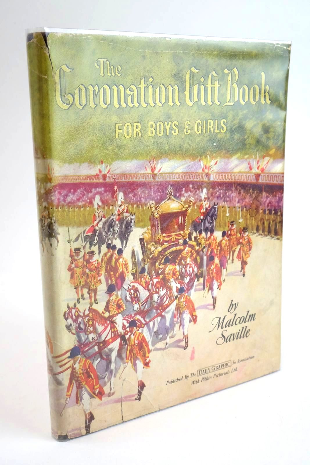 Photo of THE CORONATION GIFT BOOK FOR BOYS AND GIRLS written by Saville, Malcolm published by Daily Graphic, Pitkin Pictorials (STOCK CODE: 1328130)  for sale by Stella & Rose's Books