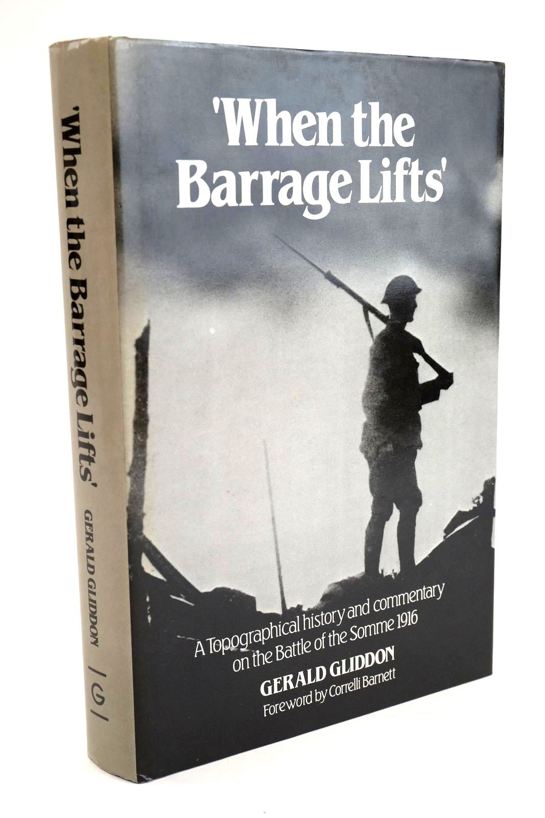 Photo of WHEN THE BARRAGE LIFTS: A TOPOGRAPHICAL HISTORY AND COMMENTARY ON THE BATTLE OF THE SOMME 1916 written by Gliddon, Gerald published by Gliddon Books (STOCK CODE: 1328432)  for sale by Stella & Rose's Books