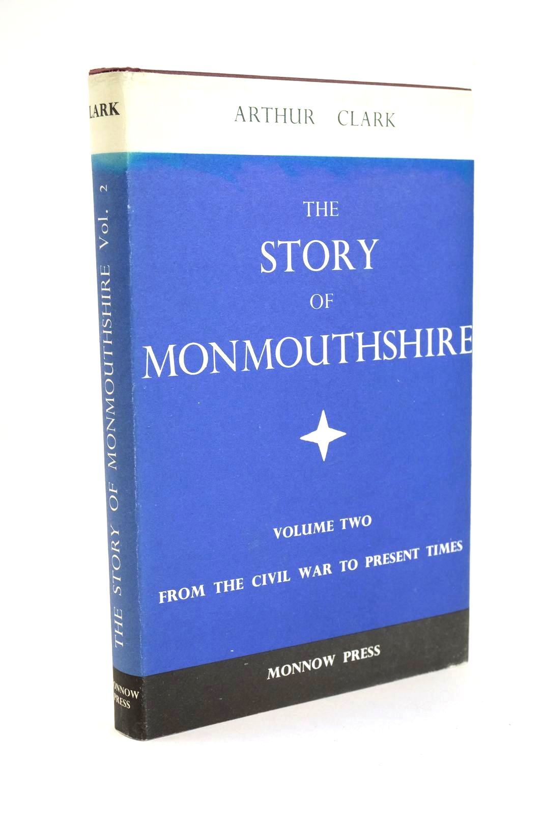 Photo of THE STORY OF MONMOUTHSHIRE VOLUME TWO written by Clark, Arthur published by Monnow Press (STOCK CODE: 1328496)  for sale by Stella & Rose's Books