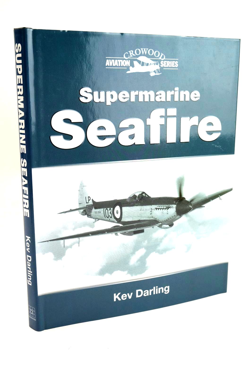 Photo of SUPERMARINE SEAFIRE (CROWOOD AVIATION SERIES) written by Darling, Kev published by The Crowood Press (STOCK CODE: 1328575)  for sale by Stella & Rose's Books