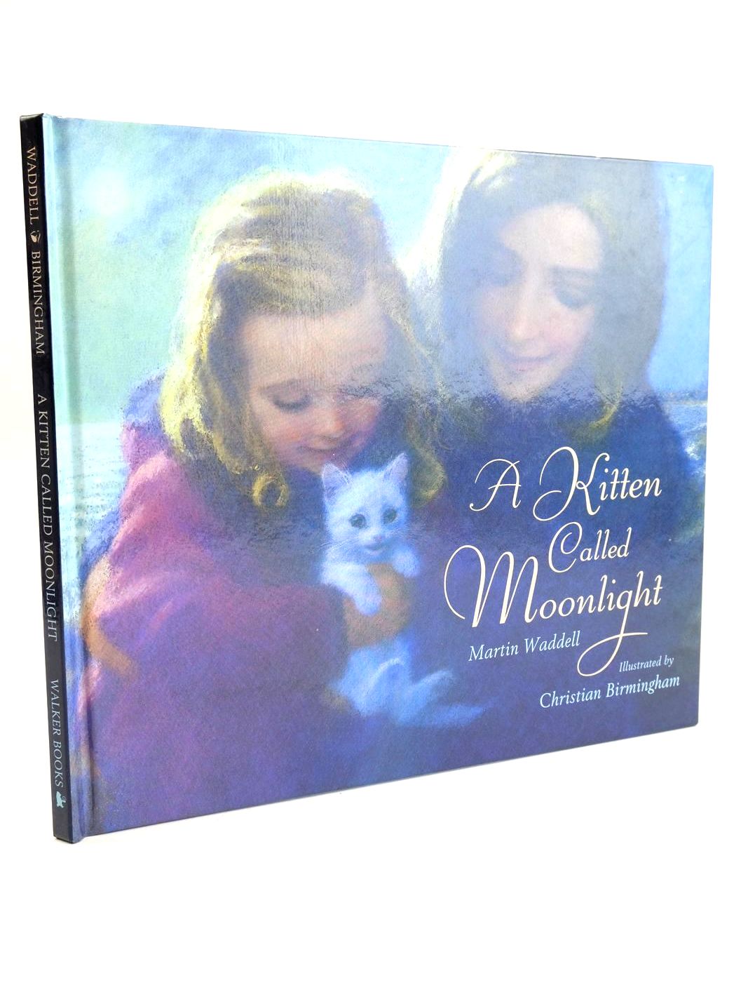 Photo of A KITTEN CALLED MOONLIGHT written by Waddell, Martin illustrated by Birmingham, Christian published by Walker Books (STOCK CODE: 1328660)  for sale by Stella & Rose's Books