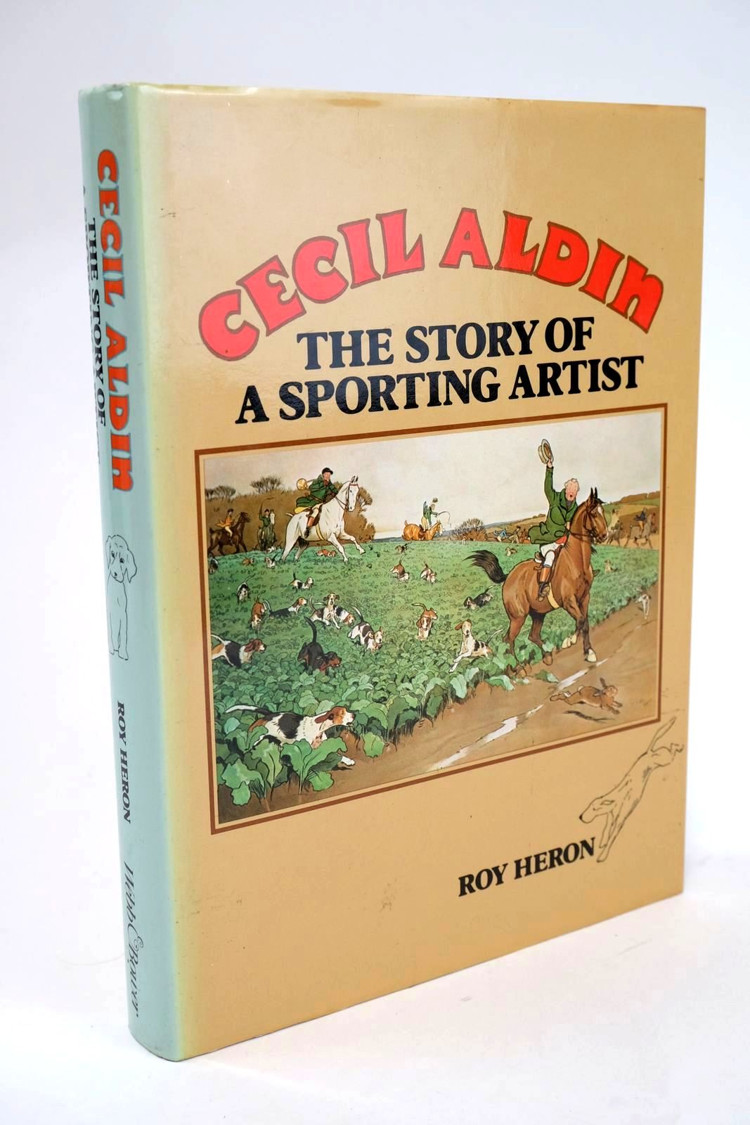 Photo of CECIL ALDIN - THE STORY OF A SPORTING ARTIST written by Heron, Roy illustrated by Aldin, Cecil published by Webb &amp; Bower (STOCK CODE: 1328853)  for sale by Stella & Rose's Books