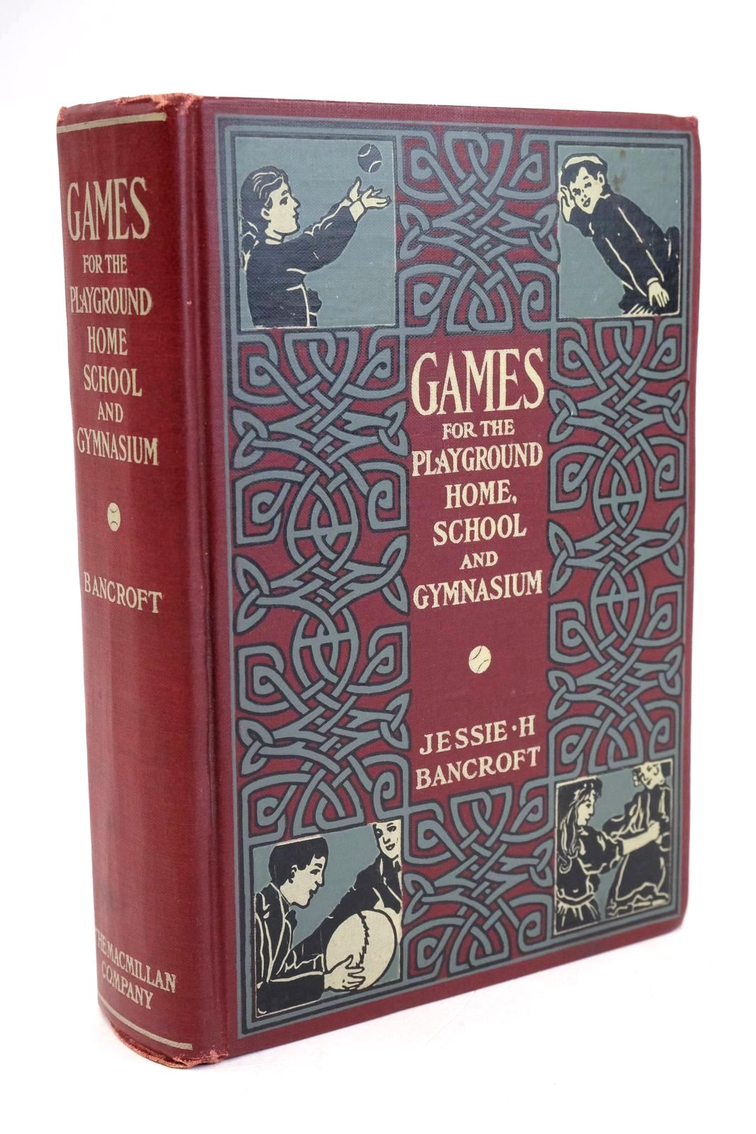 Photo of GAMES FOR THE PLAYGROUND, HOME, SCHOOL AND GYMNASIUM written by Bancroft, Jessie H. published by The Macmillan Company (STOCK CODE: 1329161)  for sale by Stella & Rose's Books