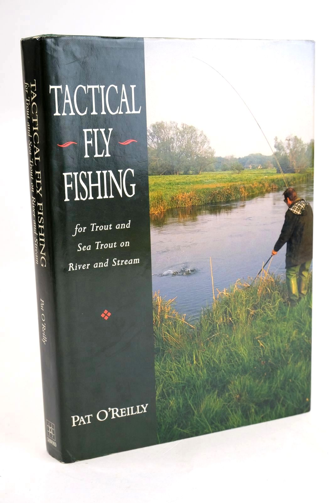 Photo of TACTICAL FLY FISHING FOR TROUT AND SEA TROUT ON RIVER AND STREAM written by O'Reilly, Pat published by The Crowood Press (STOCK CODE: 1329312)  for sale by Stella & Rose's Books