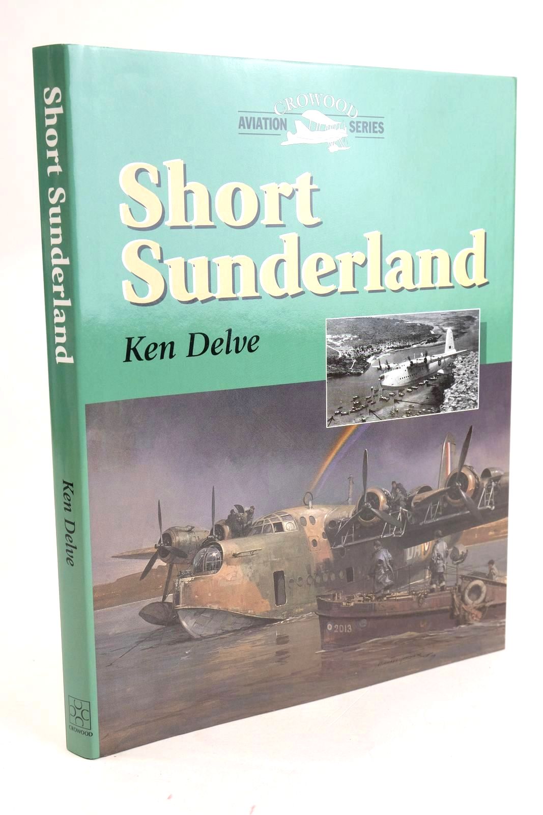 Photo of SHORT SUNDERLAND (CROWOOD AVIATION SERIES) written by Delve, Ken published by The Crowood Press (STOCK CODE: 1329416)  for sale by Stella & Rose's Books