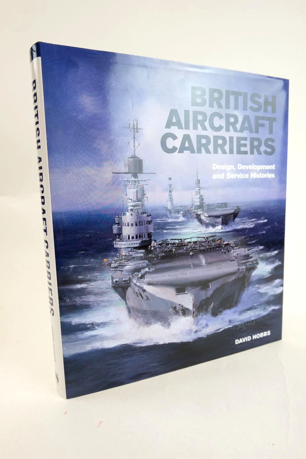 Photo of BRITISH AIRCRAFT CARRIERS DESIGN, DEVELOPMENT AND SERVICE HISTORIES written by Hobbs, David published by Seaforth Publishing (STOCK CODE: 1329440)  for sale by Stella & Rose's Books