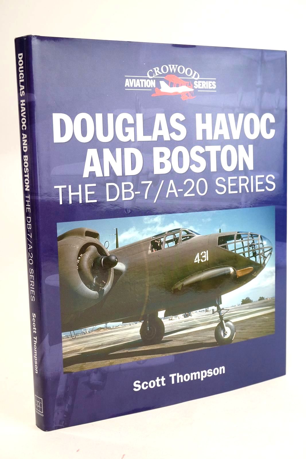 Photo of DOUGLAS HAVOC AND BOSTON: THE DB-7 / A-20 SERIES (CROWOOD AVIATION SERIES) written by Thompson, Scott published by The Crowood Press (STOCK CODE: 1329452)  for sale by Stella & Rose's Books