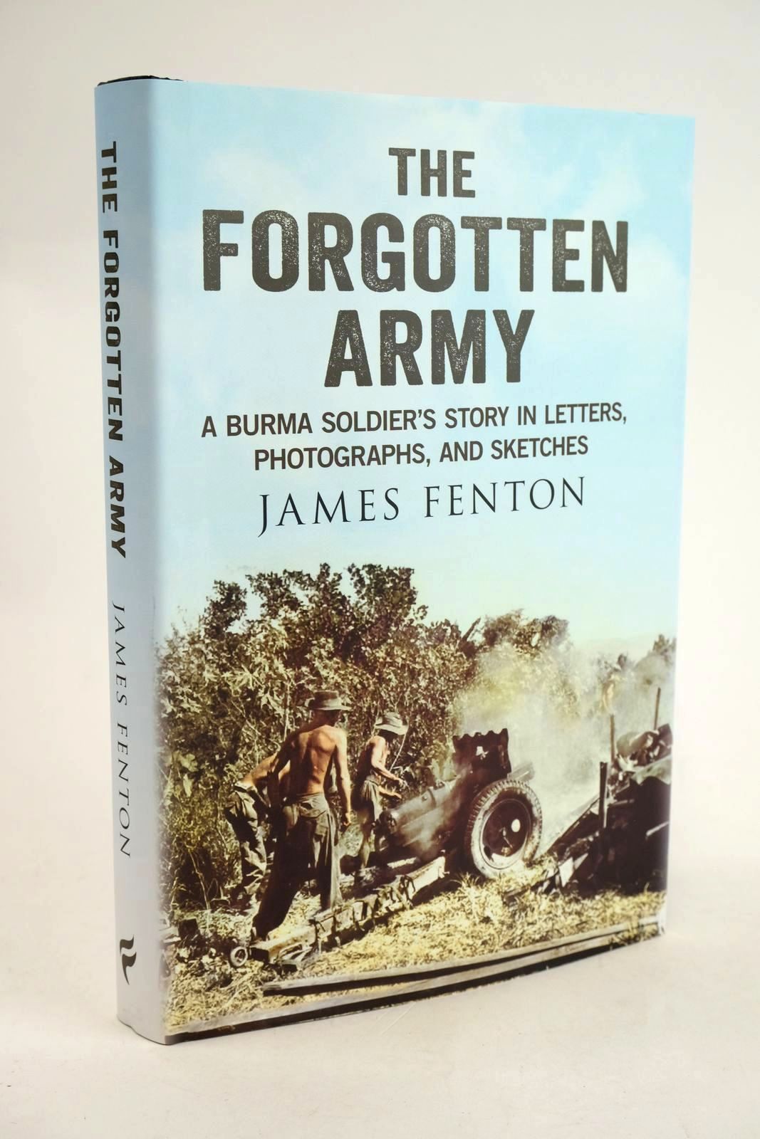 Photo of THE FORGOTTEN ARMY: A BURMA SOLDIER'S STORY IN LETTERS, PHOTOGRAPHS, AND SKETCHES written by Fenton, James published by Fonthill Media Limited (STOCK CODE: 1329457)  for sale by Stella & Rose's Books