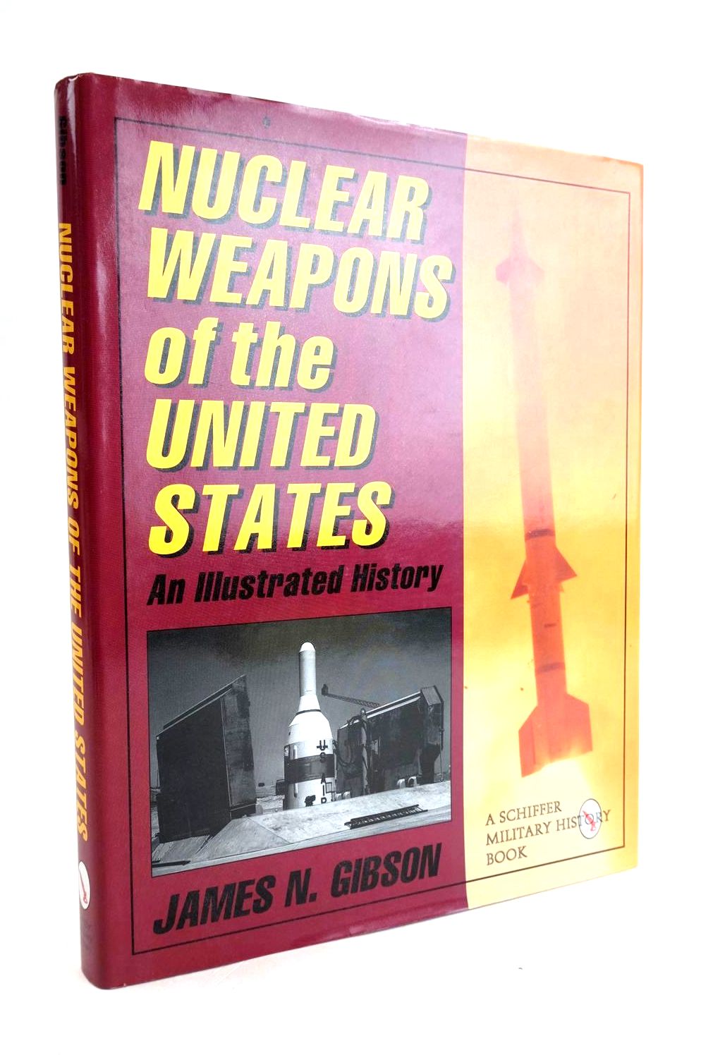 Photo of NUCLEAR WEAPONS OF THE UNITED STATES: AN ILLUSTRATED HISTORY written by Gibson, James N. published by Schiffer Publishing Ltd. (STOCK CODE: 1329581)  for sale by Stella & Rose's Books