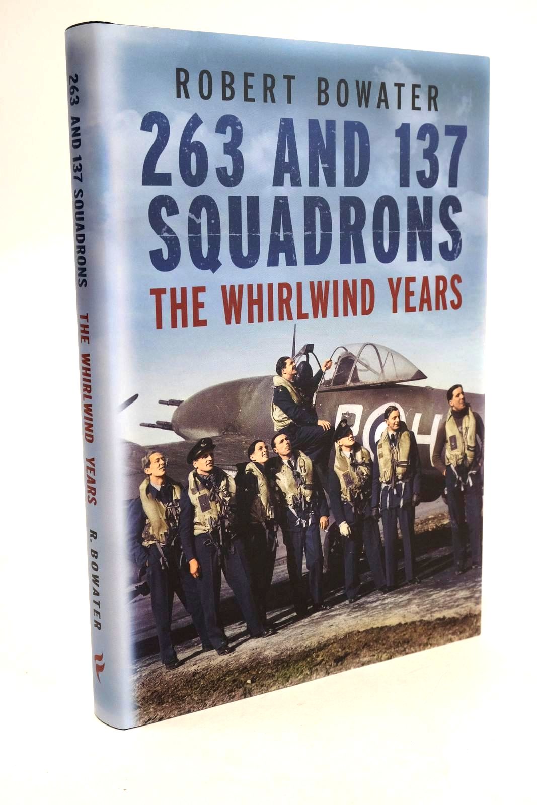 Photo of 263 AND 137 SQUADRONS THE WHIRLWIND YEARS written by Bowater, Robert published by Fonthill (STOCK CODE: 1329611)  for sale by Stella & Rose's Books