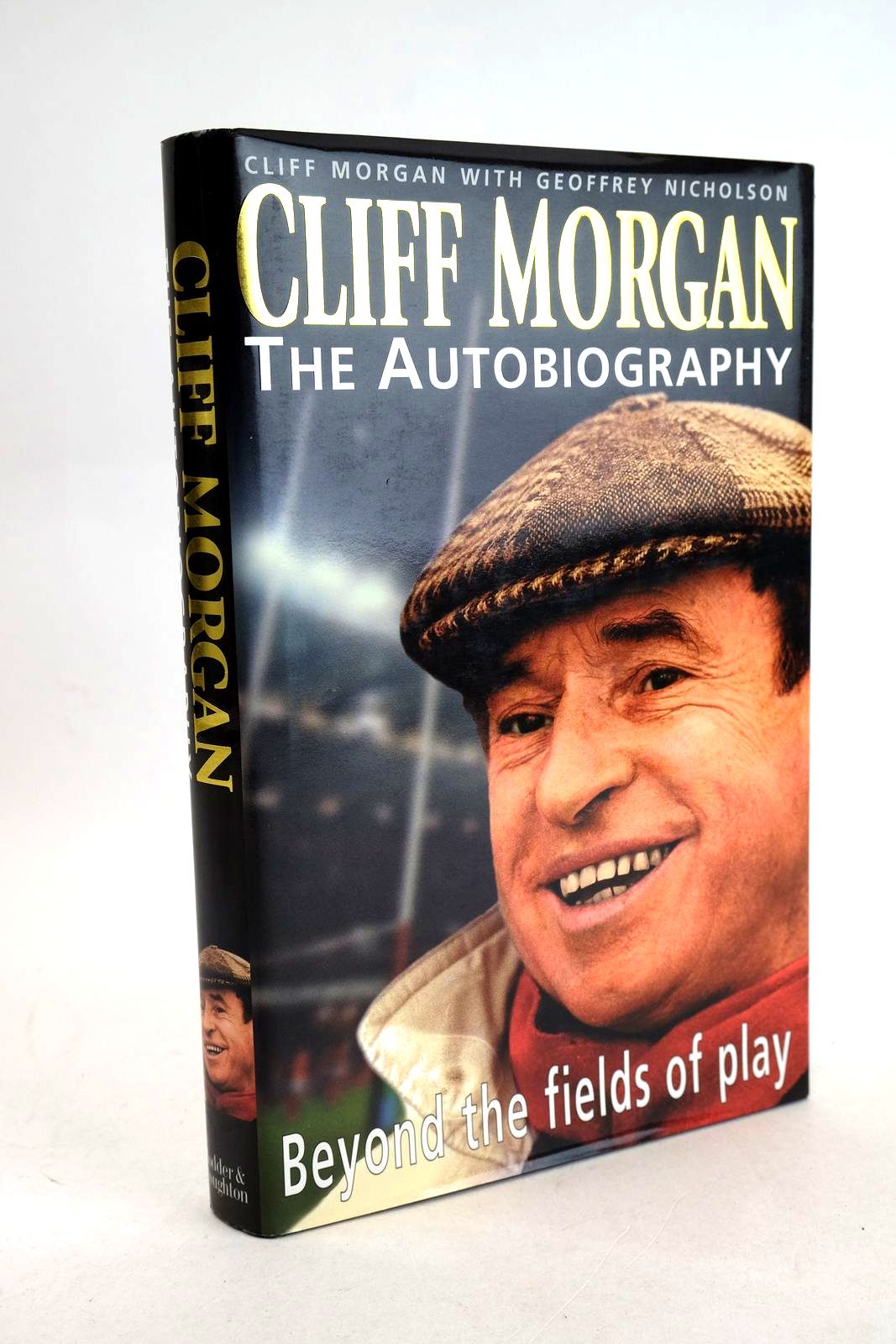 Photo of CLIFF MORGAN THE AUTOBIOGRAPHY: BEYOND THE FIELDS OF PLAY written by Morgan, Cliff Nicholson, Geoffrey published by Hodder &amp; Stoughton (STOCK CODE: 1330764)  for sale by Stella & Rose's Books