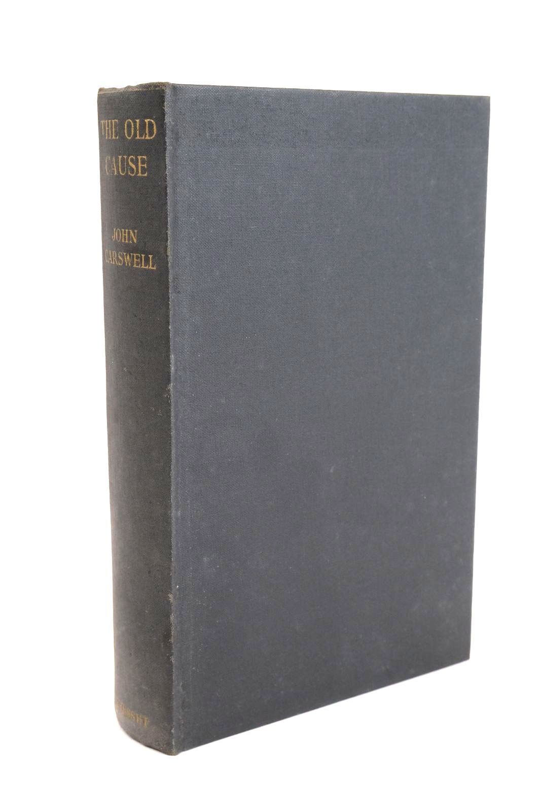 Photo of THE OLD CAUSE: THREE BIOGRAPHICAL STUDIES IN WHIGGISM written by Carswell, John published by The Cresset Press Ltd. (STOCK CODE: 1330828)  for sale by Stella & Rose's Books