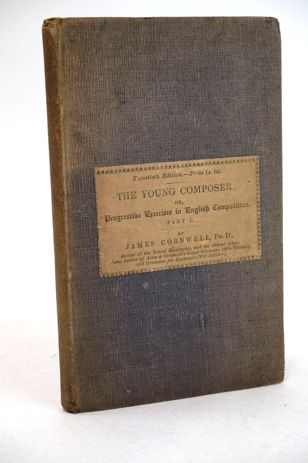 Photo of THE YOUNG COMPOSER; OR, PROGRESSIVE EXERCISES IN ENGLISH COMPOSITION PART I written by Cornwell, James published by Simpkin, Marshall &amp; Co. (STOCK CODE: 1331477)  for sale by Stella & Rose's Books