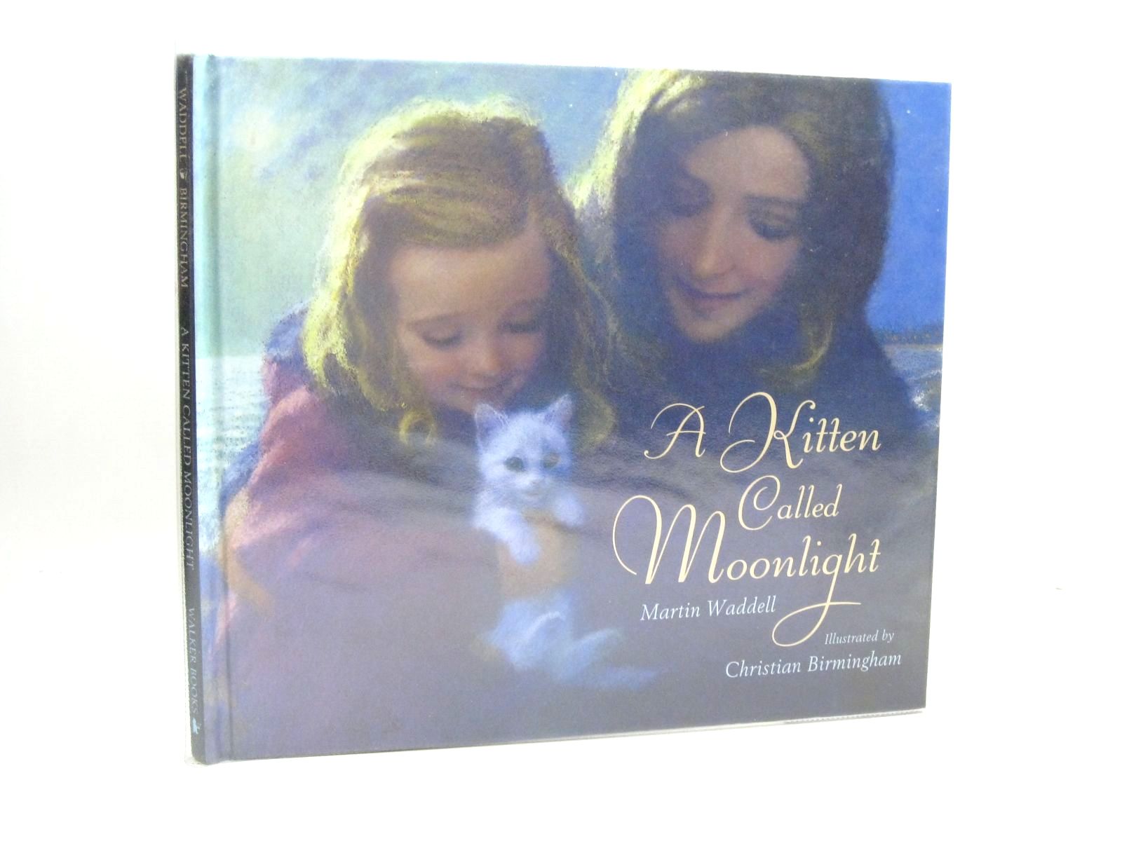 Photo of A KITTEN CALLED MOONLIGHT written by Waddell, Martin illustrated by Birmingham, Christian published by Walker Books (STOCK CODE: 1405532)  for sale by Stella & Rose's Books