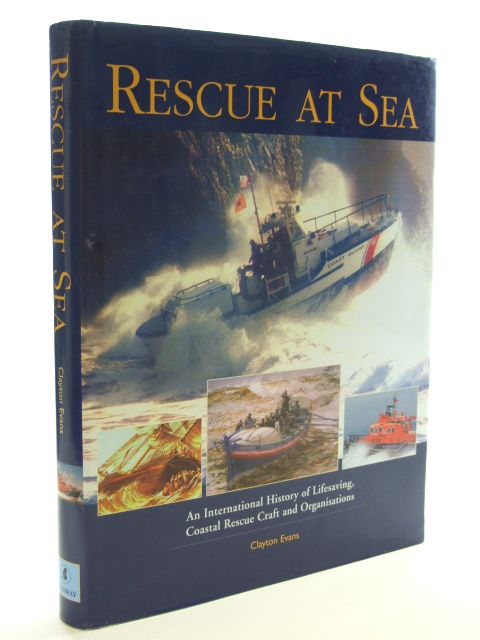 Photo of RESCUE AT SEA AN INTERNATIONAL HISTORY OF LIFESAVING, COASTAL RESCUE CRAFT AND ORGANISATIONS written by Evans, Clayton published by Conway Maritime Press (STOCK CODE: 1601742)  for sale by Stella & Rose's Books