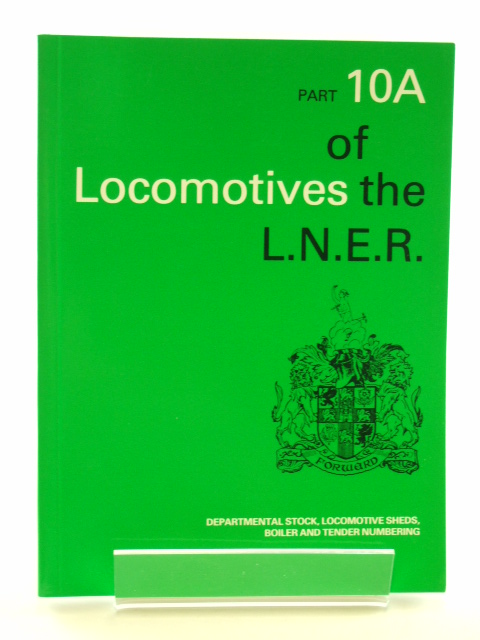 Photo of LOCOMOTIVES OF THE L.N.E.R. PART 10A published by The Railway Correspondence And Travel Society (STOCK CODE: 1602160)  for sale by Stella & Rose's Books