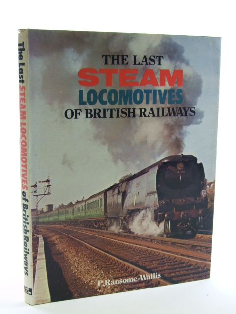 Photo of THE LAST STEAM LOCOMOTIVES OF BRITISH RAILWAYS written by Ransome-Wallis, P. published by Ian Allan Ltd. (STOCK CODE: 1602368)  for sale by Stella & Rose's Books