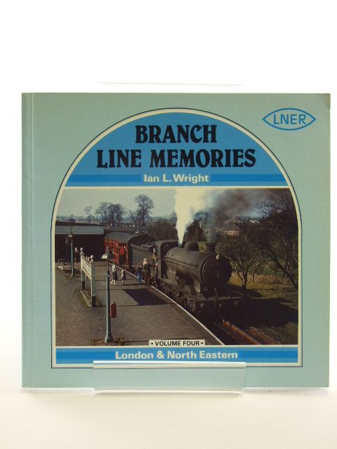Photo of BRANCH LINE MEMORIES VOL. 4 LONDON &AMP; NORTH EASTERN written by Wright, Ian L. published by Atlantic Transport Publishers (STOCK CODE: 1602465)  for sale by Stella & Rose's Books