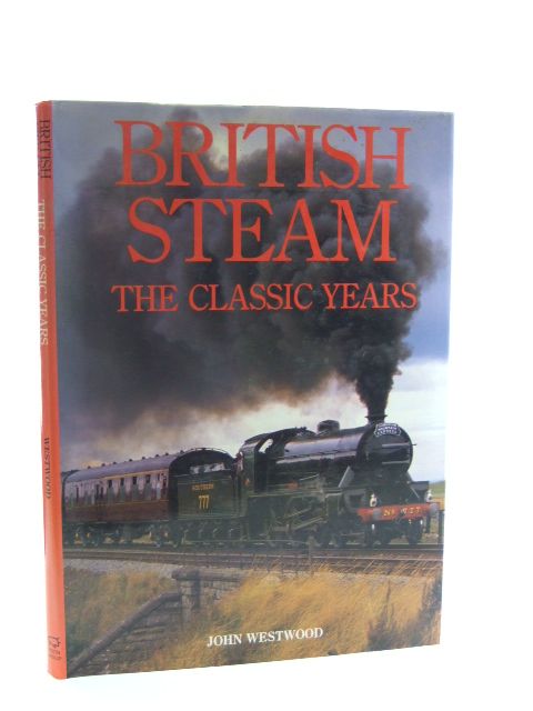 Photo of BRITISH STEAM THE CLASSIC YEARS written by Westwood, John published by Bison Group (STOCK CODE: 1602526)  for sale by Stella & Rose's Books