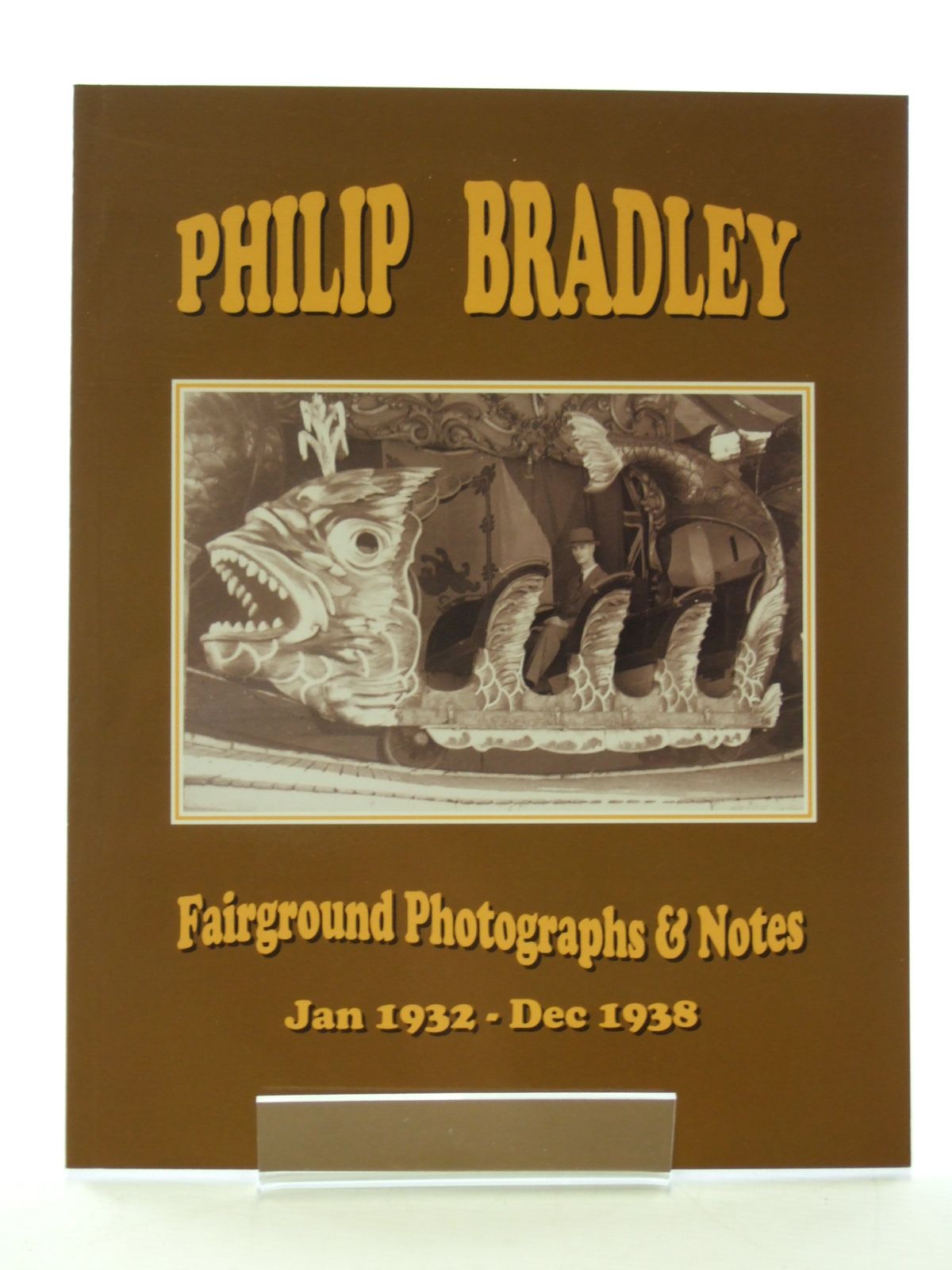Photo of PHILIP BRADLEY FAIRGROUND PHOTOGRAPHS & NOTES written by Scrivens, Kevin Smith, Stephen published by New Era Publications (STOCK CODE: 1602766)  for sale by Stella & Rose's Books