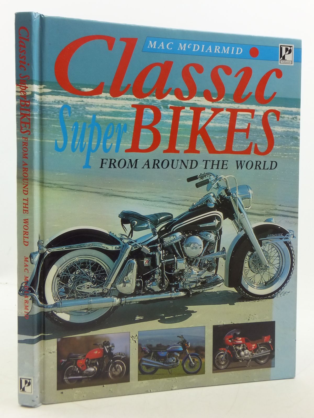 Photo of CLASSIC SUPER BIKES FROM AROUND THE WORLD written by McDiarmid, Mac published by Parragon Books (STOCK CODE: 1605279)  for sale by Stella & Rose's Books