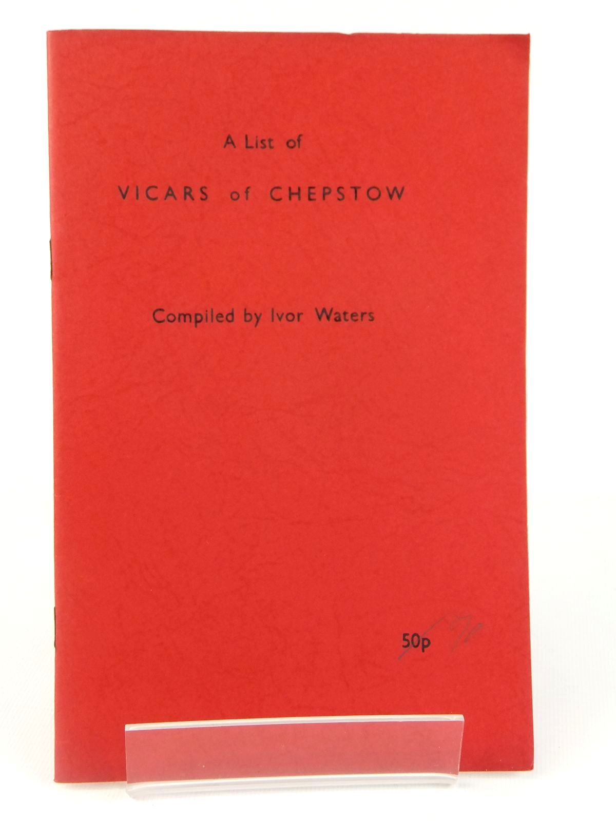 Photo of A LIST OF VICARS OF CHEPSTOW written by Waters, Ivor published by Ivor Waters (STOCK CODE: 1608689)  for sale by Stella & Rose's Books