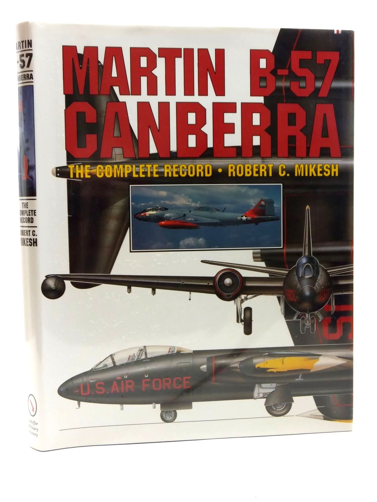 Photo of MARTIN B-57 CANBERRA THE COMPLETE RECORD written by Mikesh, Robert C. published by Schiffer Publishing Ltd. (STOCK CODE: 1609715)  for sale by Stella & Rose's Books