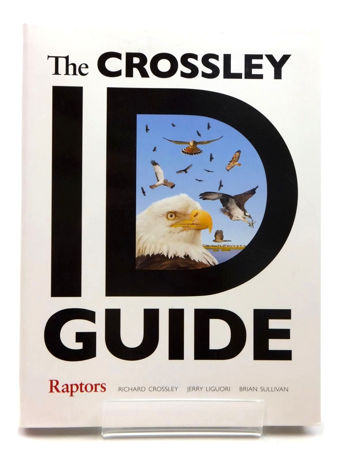 Photo of THE CROSSLEY ID GUIDE RAPTORS written by Crossley, Richard Liguori, Jerry Sullivan, Brian published by Princeton University Press (STOCK CODE: 1609788)  for sale by Stella & Rose's Books