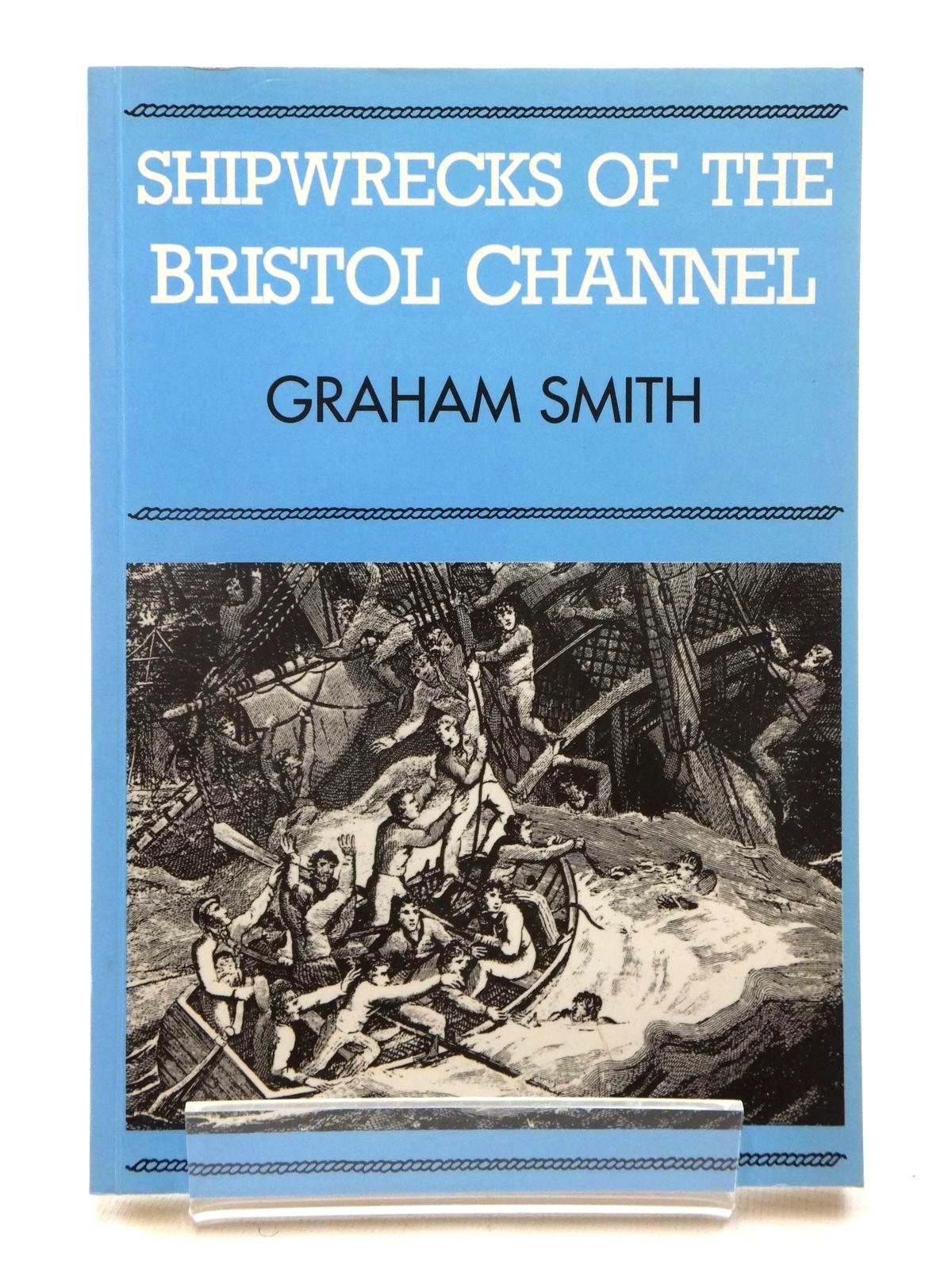 Photo of SHIPWRECKS OF THE BRISTOL CHANNEL written by Smith, Graham published by Countryside Books (STOCK CODE: 1609989)  for sale by Stella & Rose's Books