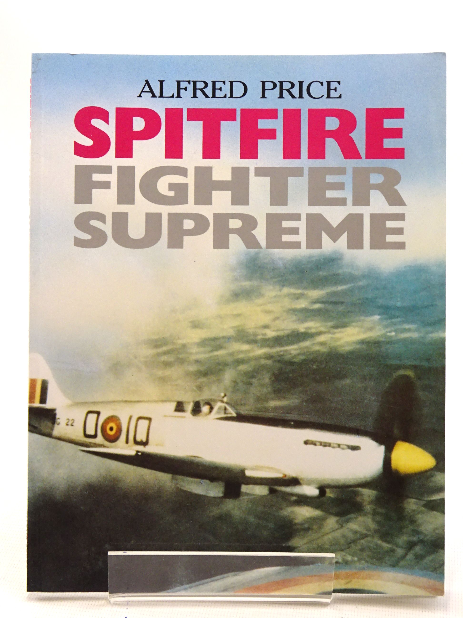 Photo of SPITFIRE FIGHTER SUPREME written by Price, Alfred published by Arms &amp; Armour Press (STOCK CODE: 1610630)  for sale by Stella & Rose's Books