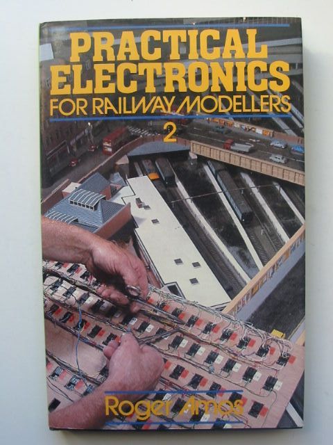 Photo of PRACTICAL ELECTRONICS FOR RAILWAY MODELLERS 2 written by Amos, Roger published by Patrick Stephens (STOCK CODE: 1702484)  for sale by Stella & Rose's Books