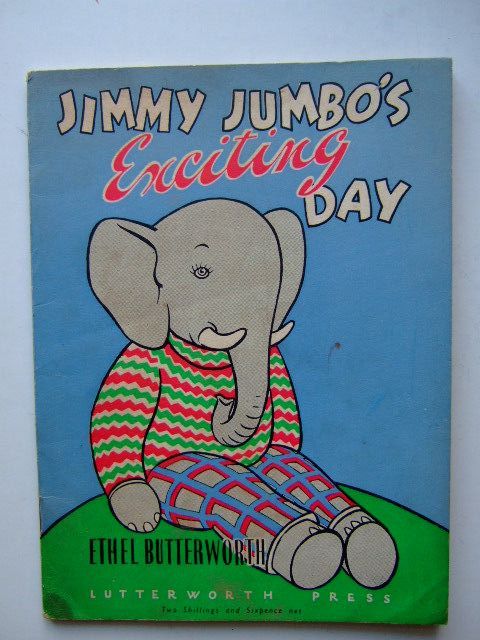 Photo of JIMMY JUMBO'S EXCITING DAY written by Butterworth, Ethel illustrated by Butterworth, Ethel published by Lutterworth Press (STOCK CODE: 1702907)  for sale by Stella & Rose's Books