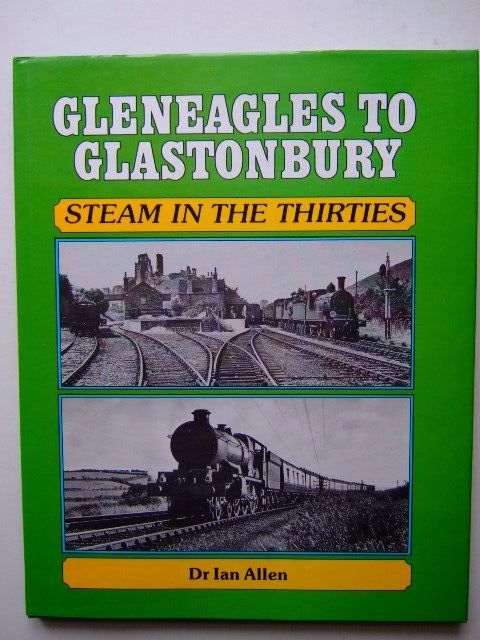 Photo of GLENEAGLES TO GLASTONBURY STEAM IN THE THIRTIES- Stock Number: 1703117
